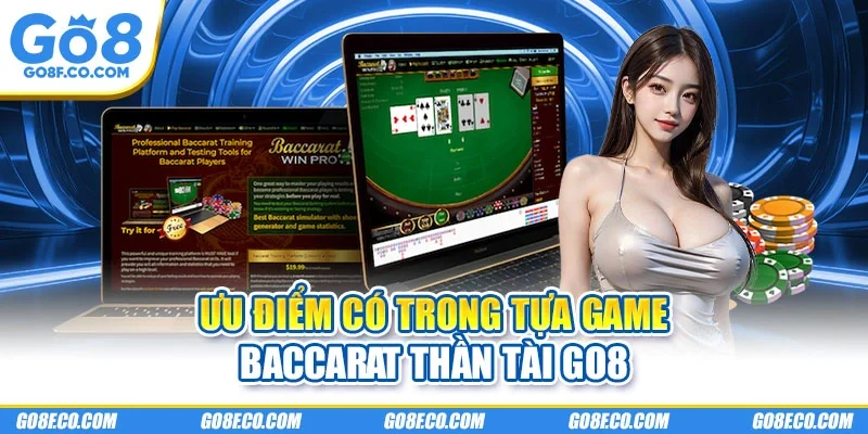 Ưu điểm có trong tựa game baccarat thần tài GO8